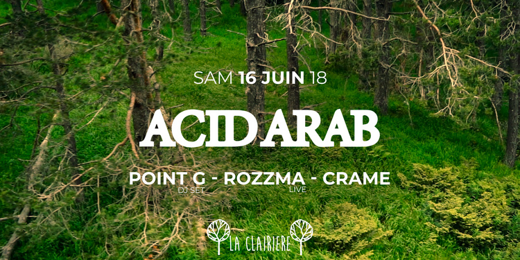 La Clairière : Acid Arab, Point G, Rozzma, Crame
