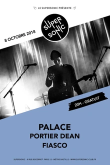 Palace • Portier Dean • Fiasco / Supersonic - Entrée gratuite