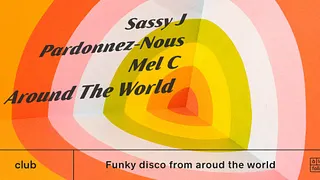 [CANCELLED] Sassy J, Pardonnez-Nous, Mel C and Around the World