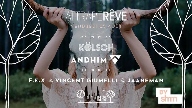 Attrape Rêve x Kölsch & Andhim x La Clairière