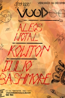 VOODOO avec Julio Bashmore, Kowton, Aleqs Notal