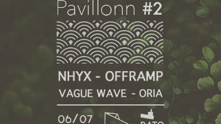 Pavillonn LABEL NIGHT #2 w/ Nhyx, Offramp, Vague Wave, Oria