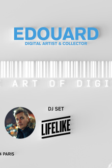 EDOUARD — THE ART OF DIGITAL — Vernissage / DJ set LIFELIKE
