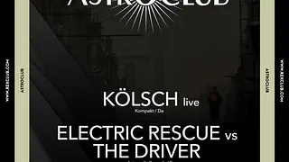 Astroclub: Sonic Crew, Kolsch Live, Madben vs Oniris, The Driver vs Electric Rescue