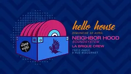 Hello House : Neighbor Hood Sound System, La Brique crew