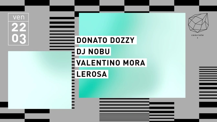 Concrete: Donato Dozzy, Dj Nobu, Valentino Mora, Lerosa