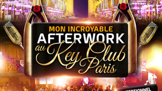 MON INCROYABLE AFTERWORK EXCEPTIONNEL & EXCLUSIF @ THE KEY CLUB PARIS !!