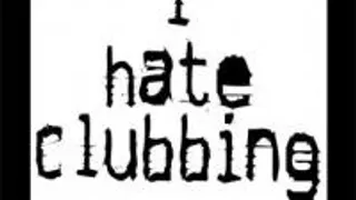 I Hate Clubbing, So I Do It Myself...