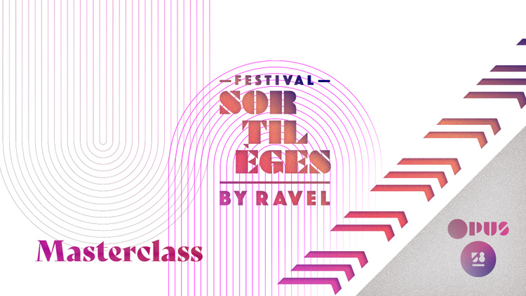 Festival Sortilèges by Ravel - Masterclass publique