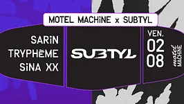 Motel Machine x Subtyl : Sarin, Tryphème, Sina XX