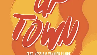 UPTOWN FT. NESSIA & YANNICK CLAIRE