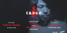 Cargø x Dxl invite Fumiya Tanaka all night long / Doxall et Dowtown Vibes