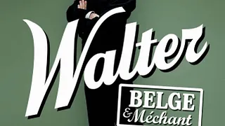Walter Belge et méchant