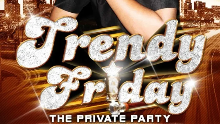 TRENDY FRIDAY ===> DJ JAM'S BIRTHDAY