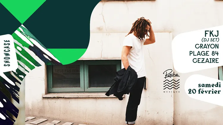 SHOWCASE PARIS x ROCHE MUSIQUE : FKJ (DJ set) - CEZAIRE - CRAYON - PLAGE 84