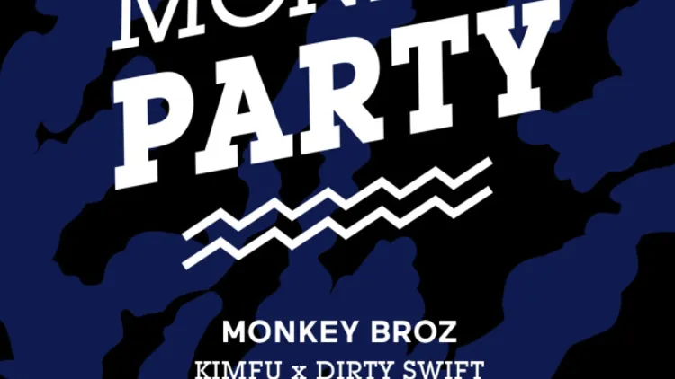 Monkey Party: Monkey Broz aka Kimfu & Dirty Swift, Beauty Brain, 8ers, Clean P