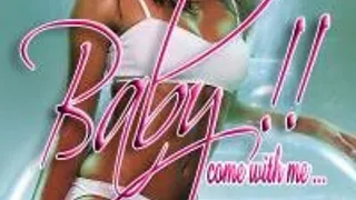 Baby Come With Me