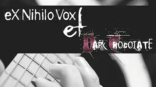 Dark Chocolate & Ex Nihilo Vox
