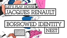 CLUB/ Let's Play House = Jacques Renault + Borrowed Identity + Neet