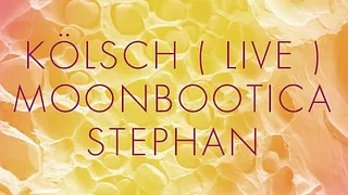 Kölsch Live, Moonbootica & Stephan