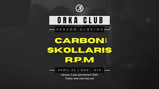 ORKA CLOSING : CARBON / SKOLLARIS / R.P.M