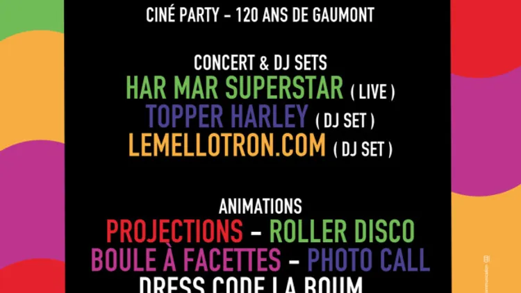 CINÉ PARTY : LA BOUM - 120 ANS DE GAUMONT W/ HAR MAR SUPERSTAR, TOPPER HARLEY & LEMELLOTRON.COM