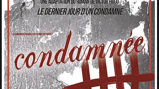 Condamnée d’après Le dernier jour d’un condamné de Victor Hugo