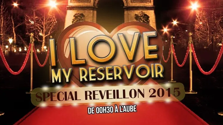 I LOVE MY RESERVOIR ★☆ Mercredi 31 Décembre ★☆ SPÉCIAL RÉVEILLON 2015 ★☆