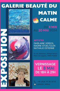 Exposition collective : Ghislaine Verdol, Nadine Stoeltzlen, Nathalie Estienne - Galerie Beauté Du Matin Calme - du mercredi 8 mai au lundi 20 mai