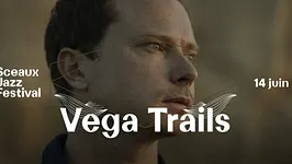 Sceaux Jazz Festival #4 - Vega Trails