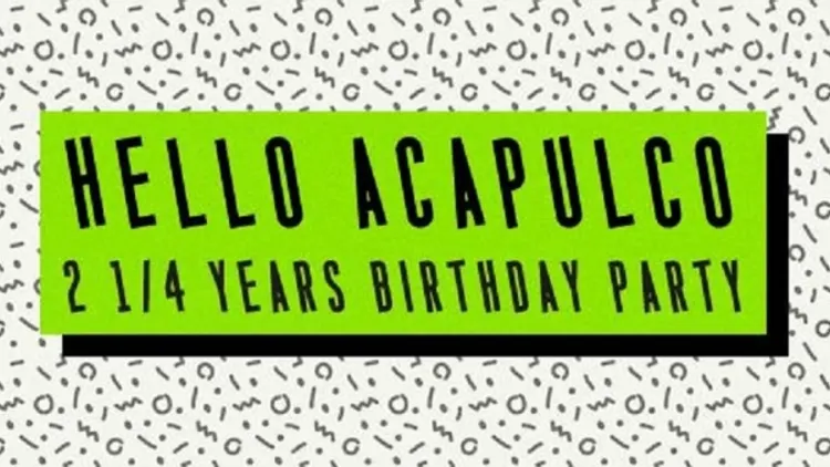 Hello Acapulco : 2¼ Years Birthday Party