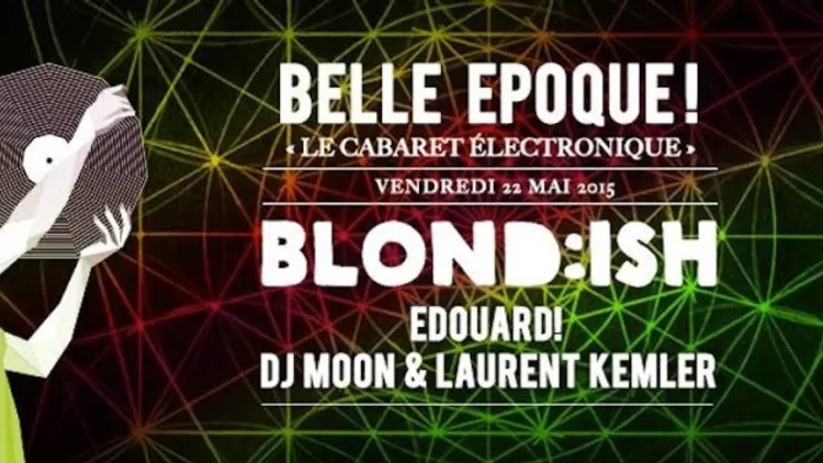 Belle Epoque ! w/ Blond:ish, Edouard!, Dj Moon & Laurent Kemler