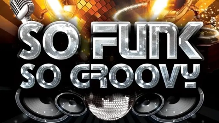 SO FUNK, SO GROOVY