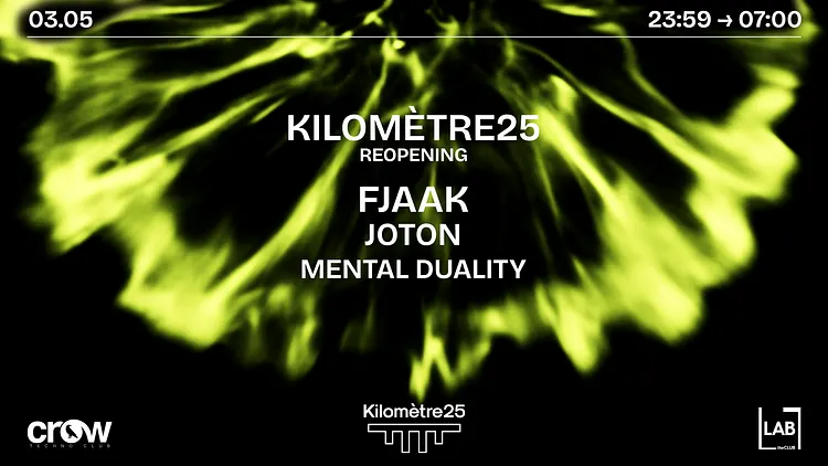 KILOMETRE25 REOPENING : FJAAK, JOTON & MENTAL DUALITY