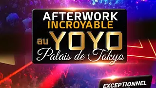 AFTERWORK AU YOYO - PALAIS DE TOKYO  EXCEPTIONNEL & EXCLUSIF !