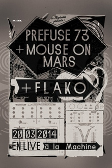 Prefuse 73 + Mouse On Mars + Flako