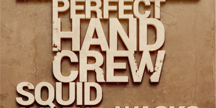 Perfect Hand Crew x Squid and the stereo & Wacko