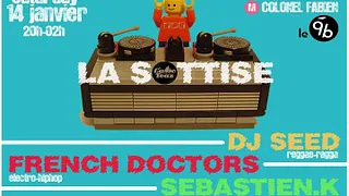 LA SOTTISE W/ FRENCH DOCTORS + DJ SEED + SEBASTIEN K