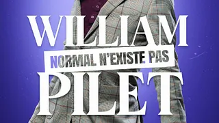 WILLIAM PILET « Normal n’existe pas »