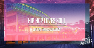 Hip Hop Loves Soul x Joe Kay (Soulection)