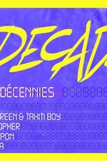 Brain présente DECADE avec Micky Green & Tahiti Boy