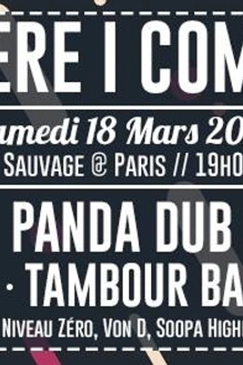 HERE I COME - Panda dub, Tambour Battant, Bazil + Aftershow