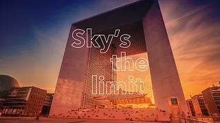 SKY'S THE LIMIT