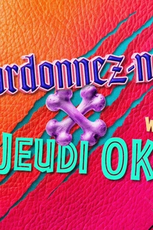 Jeudi Ok : Pardonnez Nous