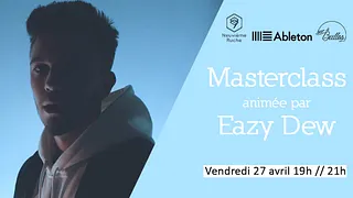 Masterclass animée par Eazy Dew