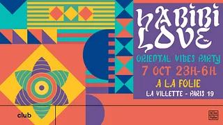 Habibi Love - Oriental vibes Party à La Villette !