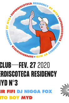 Superdiscoteca Residency by Myd (3): Eclair Fifi, DJ Nigga FOX, Bonito BOY, Myd