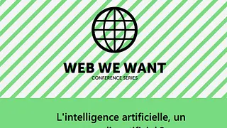 Conférence Web We Want : L'intelligence artificielle, un paradis artificiel ?
