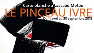 Le pinceau ivre - Carte blanche à Lassaâd Metoui