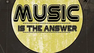 Music is the Answer